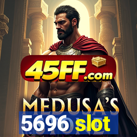 5696 slot